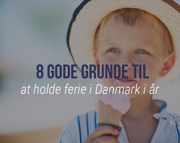 8 gode grunde til at holde ferie i Danmark